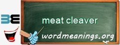 WordMeaning blackboard for meat cleaver